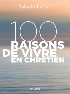 cover image of 100 raisons de vivre en chrétien